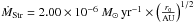 Mathematical equation: \hbox{$\dot{M}_{\mathrm{Str}} = 2.00 \times 10^{-6}~{M}_{\odot}\,\mathrm{yr}^{-1}\times\left(\frac{r_0}{\mathrm{AU}}\right)^{1/2}$}