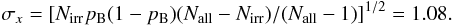 Mathematical equation: \begin{equation} \sigma_x = [N_{\rm irr}p_{\rm B}(1-p_{\rm B})(N_{\rm all}-N_{\rm irr})/(N_{\rm all}-1)]^{1/2} = 1.08. \end{equation}