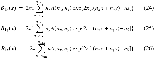 Mathematical equation: \begin{eqnarray} \label{B1x} B_{1x}(\vec{x})&=&2\pi {\rm i}\! \sum_{n=n_{\min}}^{n_{\max}} \!n_x A(n_x,n_y) \exp \lbrace 2\pi \lbrack {\rm i}(n_x x + n_y y)\! -\!nz\rbrack\rbrace \\[0.1mm] \label{B1y} B_{1y}(\vec{x})&=&2\pi {\rm i}\! \sum_{n=n_{\min}}^{n_{\max}}\! n_y A(n_x,n_y) \exp \lbrace 2\pi \lbrack {\rm i}(n_x x + n_y y) \!-\!nz\rbrack\rbrace \\[0.1mm] \label{B1z} B_{1z}(\vec{x})&=&-2\pi\! \sum_{n=n_{\min}}^{n_{\max}}\! n A(n_x,n_y) \exp \lbrace 2\pi \lbrack {\rm i}(n_x x + n_y y)\! -\!nz\rbrack\rbrace . \end{eqnarray}