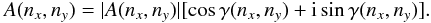 Mathematical equation: \begin{displaymath} A(n_x,n_y)=|A(n_x,n_y)| \lbrack \cos \gamma(n_x,n_y) + {\rm i} \sin \gamma(n_x,n_y) \rbrack . \end{displaymath}
