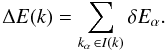 Mathematical equation: \begin{equation} \label{DeltaE} \Delta E(k) = \sum_{k_\alpha\, \in I(k)} \delta E_\alpha . \end{equation}