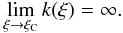 Mathematical equation: \begin{equation} \label{klim} \lim_{\xi \rightarrow \xi_{\rm C}} k(\xi) = \infty . \end{equation}