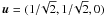 Mathematical equation: \hbox{$\vec{u}=(1/\!\sqrt{2},1/\!\sqrt{2},0)$}