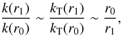 Mathematical equation: \begin{equation} \label{kdecr} \frac{k(r_1)}{k(r_0)} \sim \frac{k_{\rm T}(r_1)}{k_{\rm T}(r_0)}\sim \frac{r_0}{r_1} , \end{equation}