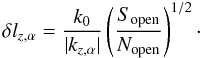 Mathematical equation: \appendix \setcounter{section}{1} \begin{equation} \label{deltalz2} \delta l_{z,\alpha} = \frac{k_0}{|k_{z,\alpha}|} \left( \frac{S_{\rm open}}{N_{\rm open}}\right)^{1/2} \cdot \end{equation}