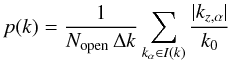 Mathematical equation: \appendix \setcounter{section}{1} \begin{equation} \label{pkapp} p(k)= \frac{1}{N_{\rm open}\,\Delta k} \sum_{k_\alpha \in I(k)} \frac{|k_{z,\alpha}|}{k_0} \end{equation}