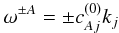 Mathematical equation: \begin{equation} \label{dispalf} \omega^{\pm A}=\pm c_{Aj}^{(0)} k_j \end{equation}