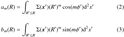 Mathematical equation: \begin{eqnarray} a_{m}(R)&=\int_{R' \le R} \Sigma(\vec{x}')(R')^{m} \cos(m\phi'){\rm d}^{2}x' \label{Eq2} \\[4mm] b_{m}(R)&=\int_{R' \le R} \Sigma(\vec{x}')(R')^{m} \sin(m\phi'){\rm d}^{2}x' \label{Eq3} \end{eqnarray}