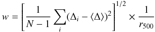 Mathematical equation: \begin{equation} w=\left[\frac{1}{N-1} \sum_{i} (\Delta_{i}- \langle\Delta\rangle)^{2} \right]^{1/2} \times \frac{1}{r_{\mathrm{500}}} \end{equation}