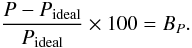 Mathematical equation: \begin{equation} \frac{{P}-{P}_{\mathrm{ideal}}}{{P}_{\mathrm{ideal}}}\times 100 = {B_{P}}. \label{EqbiasP3} \end{equation}