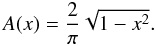 Mathematical equation: \begin{equation} \label{eq:Rot} A(x) = \frac{2}{\pi} \sqrt{1-x^{2}}. \end{equation}