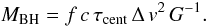 Mathematical equation: \begin{equation} \label{eq:MBH} M_{\rm BH} = f\,c\,\tau_{\rm cent}\,\Delta\,v^{2}\, G^{-1}. \end{equation}