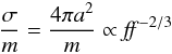 Mathematical equation: \begin{equation} \frac{\sigma}{m}=\frac{4 \pi a^2}{m} \propto {\it ff}^{-2/3} \end{equation}
