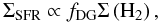 Mathematical equation: \begin{equation} \Sigma_\mathrm{SFR} \propto f_\mathrm{DG} \Sigma \left(\mathrm{H}_2\right), \end{equation}