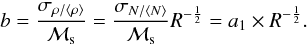 Mathematical equation: \begin{equation} b = \frac{\sigma_{\rho / \langle \rho \rangle}}{\cal M_\mathrm{s}} = \frac{\sigma_{N / \langle N \rangle}}{\cal M_\mathrm{s}} R^{-\frac{1}{2}} = a_1 \times R^{-\frac{1}{2}}. \label{eq:slope} \end{equation}