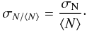 Mathematical equation: \begin{equation} \sigma_{N / \langle N \rangle} = \frac{\sigma_\mathrm{N}}{\langle N \rangle}\cdot \end{equation}