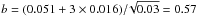 Mathematical equation: \hbox{$b = (0.051 + 3 \times 0.016) /\!\sqrt{0.03} = 0.57$}