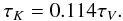 Mathematical equation: \begin{equation} \tau_{K} = 0.114 \tau_{V}. \label{eq:cardelli-v} \end{equation}