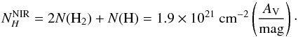 Mathematical equation: \begin{equation} N_{H}^\mathrm{NIR} = 2N(\mathrm{H}_2)+N(\mathrm{H}) = 1.9\times 10^{21} \mathrm{\ cm}^{-2} \left( \frac{A_\mathrm{V}}{\mathrm{mag}} \right)\cdot \label{eq:bohlin} \end{equation}
