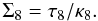 Mathematical equation: \begin{equation} \Sigma_\mathrm{8} = \tau_8 / \kappa_8 . \end{equation}