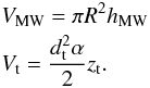 Mathematical equation: \begin{eqnarray} && V_{\rm MW} = \pi R^2 h_{\rm MW} \nonumber\\ && V_{\rm t} = \frac{d_{\rm t}^2 \alpha}{2} z_{\rm t}. \label{eq:vol_ratio} \end{eqnarray}