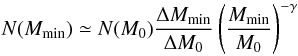 Mathematical equation: \begin{equation} N(M_{\rm min}) \simeq N(M_0)\frac{\Delta M_{\rm min}}{\Delta M_0}\left(\frac{M_{\rm min}}{M_0}\right)^{-\gamma} \end{equation}