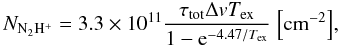Mathematical equation: \appendix \setcounter{section}{1} \begin{equation} N_{\mathrm{N_2H^+}} = 3.3\times10^{11}\frac{\tau_\mathrm{tot} \Delta v T_\mathrm{ex}}{1-{\rm e}^{-4.47/T_\mathrm{ex}}}~\mathrm{\left[cm^{-2}\right]}, \label{eq:n2hp} \end{equation}