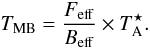 Mathematical equation: \begin{equation} T_{\mathrm{MB}} = \frac{F_{\mathrm{eff}}}{B_{\mathrm{eff}}} \times T^\star_{\mathrm{A}}. \end{equation}