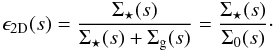 Mathematical equation: \begin{equation} \epsilon_{\rm 2D}(s) = \frac{\Sigst(s)}{\Sigst(s) + \Sigma_{\rm g}(s)} = \frac{\Sigst(s)}{\Sigma_0(s)}\cdot \label{eq:sfe2d} \end{equation}