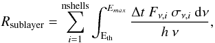 Mathematical equation: \appendix \setcounter{section}{1} \begin{equation} R_{\rm sublayer} = \sum\limits_{i=1}^{\rm nshells} \int_{\rm E_{th}}^{E_{max}} \frac{\Delta t~F_{\nu,i}~\sigma_{\nu,i}~{\rm d}\nu}{h~\nu}, \label{eq:ionrate}\vspace*{2.5mm} \end{equation}