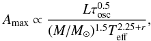 Mathematical equation: \begin{equation} A_{\rm max} \propto \frac{L \tau_{\rm osc}^{0.5}}{(M/M_\odot)^{1.5} T_{\rm eff}^{2.25+r}}, \end{equation}