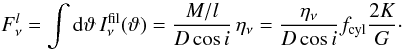 Mathematical equation: \begin{equation} F^l_\nu = \int{\rm d} \vartheta\,I^{\rm fil}_{\nu}(\vartheta) = \frac{M/l}{D\cos i}\,\eta_\nu = \frac{\eta_\nu}{D \cos i} f_{\rm cyl}\frac{2K}{G}\cdot \label{eq_flux} \end{equation}