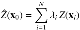 Mathematical equation: \begin{equation} \label{eq:generic interpolation formula 2}\hat Z({\vec x}_0)=\sum_{i=1}^N{\lambda_i\, Z({\vec x}_i)} \end{equation}