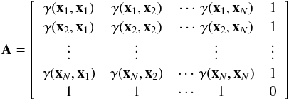 Mathematical equation: \begin{equation} \label{eq:A matrix} {\vec A} = \left[ \begin{array}{ccccc} \gamma({\vec x}_1,{\vec x}_1) & \gamma({\vec x}_1,{\vec x}_2) & \cdots\, \gamma({\vec x}_1,{\vec x}_N) & 1\\ \gamma({\vec x}_2,{\vec x}_1) & \gamma({\vec x}_2,{\vec x}_2) & \cdots\, \gamma({\vec x}_2,{\vec x}_N) & 1\\ \vdots & \vdots & \vdots & \vdots \\ \gamma({\vec x}_N,{\vec x}_1) & \gamma({\vec x}_N,{\vec x}_2) & \cdots\, \gamma({\vec x}_N,{\vec x}_N) & 1\\ 1 & 1 & \cdots \hspace*{5mm} 1 \hspace*{7mm} & 0\\ \end{array} \right] \end{equation}