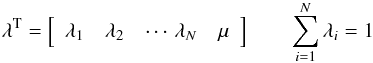 Mathematical equation: \begin{eqnarray} {\vec \lambda^{\rm T}} = \left[ \begin{array}{ccccc} \lambda_1 & \lambda_2 & \cdots\, \lambda_N & \mu \nonumber \\ \end{array} \right] \qquad \sum_{i=1}^N{\lambda_i}=1\nonumber \end{eqnarray}