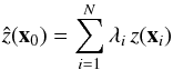 Mathematical equation: \begin{equation} \label{eq:generic interpolation formula} \hat z({\vec x}_0)=\sum_{i=1}^N{\lambda_i\, z({\vec x}_i)} \end{equation}