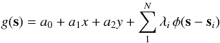 Mathematical equation: \begin{equation} g({\vec s})=a_0+a_1x+a_2y+\sum_1^N\lambda_i\,\phi({\vec s}-{\vec s}_i) \end{equation}