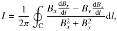 Mathematical equation: \begin{equation} \label{E-singular} I=\frac{1}{2\pi}\oint_{\rm C}\frac{B_{x}\frac{{\rm d}B_{y}}{{\rm d}l}-B_{y}\frac{{\rm d}B_{x}}{{\rm d}l}}{B_{x}^{2}+B_{y}^{2}}{\rm d}l, \end{equation}