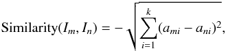Mathematical equation: \begin{equation} {\rm Similarity}(I_{m},I_{n})=-\sqrt{\sum_{i=1}^{k}(a_{mi}-a_{ni})^2}, \end{equation}