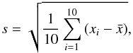 Mathematical equation: \begin{equation} \label{std} s=\sqrt{\frac{1}{10}\sum_{i=1}^{10} {(x_{i}-\bar{x})}}, \end{equation}