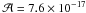 Mathematical equation: \hbox{$\mathcal{A} = 7.6 \times 10 ^{-17}$}