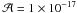 Mathematical equation: \hbox{$\mathcal{A} = 1\times 10 ^{-17} $}