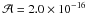Mathematical equation: \hbox{$\mathcal{A} = 2.0\times 10 ^{-16}$}