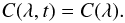 Mathematical equation: \begin{equation} \label{eq:formalism-3} C(\lambda, t) = C(\lambda).\vspace*{-2mm} \end{equation}