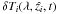 Mathematical equation: \hbox{$\delta T_{i}(\lambda, \hat{z_{i}}, t)$}