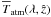 Mathematical equation: \hbox{$\overline{T}_{\atm}(\lambda, \hat{z})$}