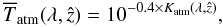 Mathematical equation: \begin{equation} \label{eq:formalism-6} \overline{T}_{\atm}(\lambda, \hat{z}) = 10^{-0.4 \times K_{\atm}(\lambda, \hat{z})},\vspace*{-2mm} \end{equation}
