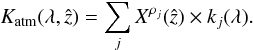 Mathematical equation: \begin{equation} \label{eq:atm-model-1} K_{\atm}(\lambda, \hat{z}) =\sum_{j} X^{\rho_{j}}(\hat{z}) \times k_{j}(\lambda).\vspace*{-2mm} \end{equation}