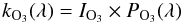Mathematical equation: \begin{equation} \label{eq:ozone-1} k_{\rm O_{3}}(\lambda) = I_{\rm O_{3}} \times P_{\rm O_{3}}(\lambda) \end{equation}