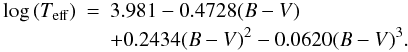 Mathematical equation: \begin{eqnarray} \label{teff_eq_1} \log\,(T_{\rm{eff}}) & = & 3.981-0.4728(B-V) \nonumber\\ & &+0.2434(B-V)^{2}-0.0620(B-V)^{3}. \end{eqnarray}